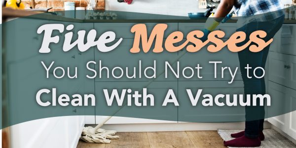 Messes You Should Not Clean With A Vacuum